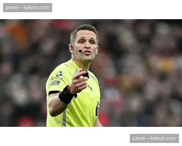 英超公布第31轮裁判安排,多位主力裁判将连续执法关键战役 英超公布第31轮裁判安排,多位主力裁判将连续执法关键战役